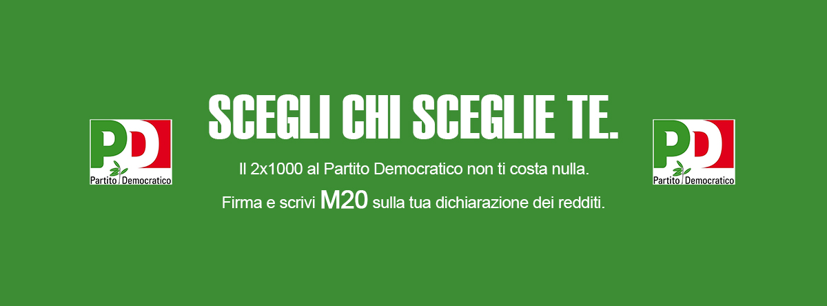 Scegli chi sceglie te. Il 2x1000 al Partito Democratico
